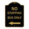 Signmission No Stopping Bus with Arrow Left, Black & Gold Aluminum Architectural Sign, 18" x 24", BG-1824-23578 A-DES-BG-1824-23578 - alternate 1